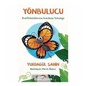 Yönbulucu - Kral Kelebeklerinin İnanılmaz Yolculuğu - Yurdagül Şahin