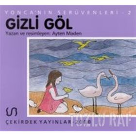 Yonca’nın Serüveni - 2 Gizli Göl - Ayten Maden