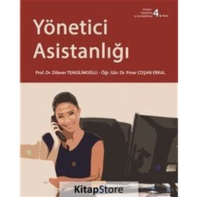 YÖNETICI ASISTANLIĞI - PINAR COŞAN ERKAL;DILAVER TENGILIMOĞLU