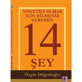 YÖNETICI OLMAK İÇIN BILMENIZ GEREKEN 14 ŞEY - ÖZGÜR DÖĞERLIOĞLU