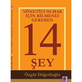 YÖNETICI OLMAK İÇIN BILMENIZ GEREKEN 14 ŞEY - ÖZGÜR DÖĞERLIOĞLU