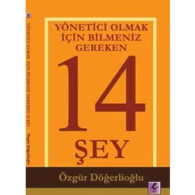 YÖNETICI OLMAK İÇIN BILMENIZ GEREKEN 14 ŞEY - ÖZGÜR DÖĞERLIOĞLU