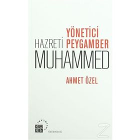 Yönetici Peygamber Hz. Muhammed - Ahmet Özel