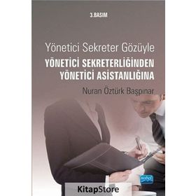 Yönetici Sekreter Gözüyle Yönetici Sekreterliğinden Yönetici Asistanlığına - Nuran Öztürk Başpınar