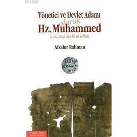 YÖNETİCİ VE DEVLET ADAMI OLARAK HZ. MUHAMMED (S.A.V) - AFZALUR RAHMAN