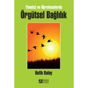 Yönetici Ve Öğretmenlerde Örgütsel Bağlılık - Refik Balay