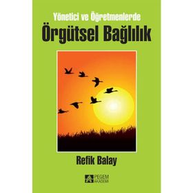 Yönetici Ve Öğretmenlerde Örgütsel Bağlılık - Refik Balay