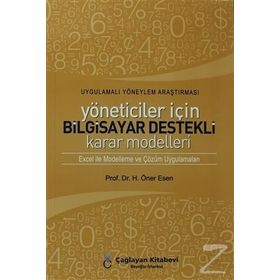 YÖNETİCİLER İÇİN BILGISAYAR DESTEKLI KARAR MODELLERI - H. ÖNER ESEN