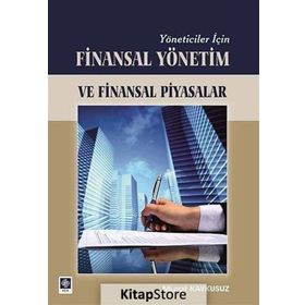 YÖNETİCİLER İÇİN FINASAL YÖNETİM VE FINANSAL PIYASALAR - MURAT KAYKUSUZ