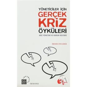 YÖNETİCİLER İÇİN GERÇEK KRIZ ÖYKÜLERİ KRIZ YÖNETİMİ VE KÜLTÜR - İBRAHİM ZEYD GERÇİK