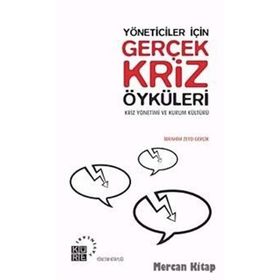 YÖNETİCİLER İÇİN GERÇEK KRIZ ÖYKÜLERİ KRIZ YÖNETİMİ VE KÜLTÜR - İBRAHİM ZEYD GERÇİK