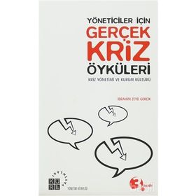 YÖNETİCİLER İÇİN GERÇEK KRIZ ÖYKÜLERİ KRIZ YÖNETİMİ VE KÜLTÜR - İBRAHİM ZEYD GERÇİK