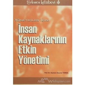 YÖNETİCİLER İÇİN İNSAN KAYNAKLARININ ETKIN YÖNETİMİ - ASUMAN ULUÇINAR TÜRKEL