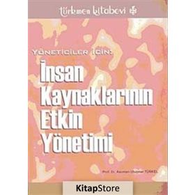 YÖNETİCİLER İÇİN İNSAN KAYNAKLARININ ETKIN YÖNETİMİ - ASUMAN ULUÇINAR TÜRKEL