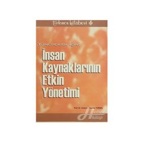 YÖNETİCİLER İÇİN İNSAN KAYNAKLARININ ETKIN YÖNETİMİ - ASUMAN ULUÇINAR TÜRKEL