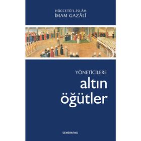 YÖNETİCİLERE ALTIN ÖĞÜTLER - İMAM-I GAZALI