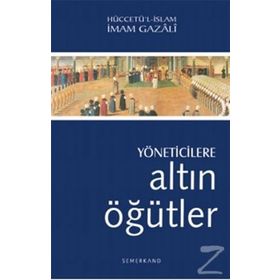 YÖNETİCİLERE ALTIN ÖĞÜTLER - İMAM-I GAZALI