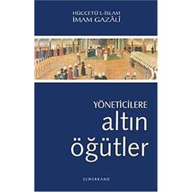 Yöneticilere Altın Öğütler - imami gazali