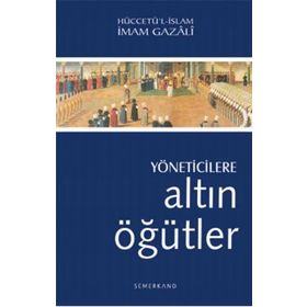 Yöneticilere Altın Öğütler - imami gazali