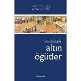 Yöneticilere Altın Öğütler - imami gazali