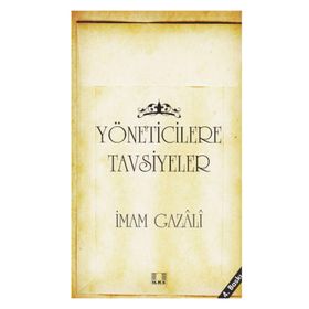 YÖNETİCİLERE TAVSIYELER - İMAM-I GAZALI