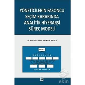 Yöneticilerin Fasoncu Seçim Kararında Analitik Hiyerarşi Süreç Modeli - Vesile Sinem Arıkan Kargı