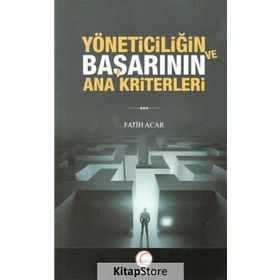 Yöneticiliğin ve Başarının Ana Kriterleri - Fatih Acar