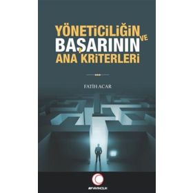 Yöneticiliğin ve Başarının Ana Kriterleri - Fatih Acar