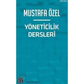 Yöneticilik Dersleri - Mustafa Özel