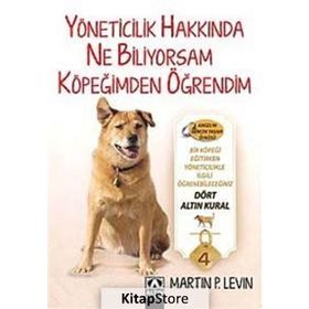 YÖNETICILIKLE İLGILI BILDIĞIM HER ŞEYI KÖPEĞIMDEN ÖĞRENDIM - MARTIN P. LEVIN