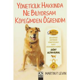 YÖNETICILIKLE İLGILI BILDIĞIM HER ŞEYI KÖPEĞIMDEN ÖĞRENDIM - MARTIN P. LEVIN