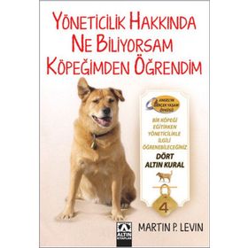 YÖNETICILIKLE İLGILI BILDIĞIM HER ŞEYI KÖPEĞIMDEN ÖĞRENDIM - MARTIN P. LEVIN