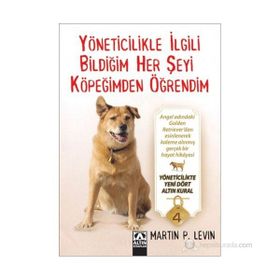 YÖNETICILIKLE İLGILI BILDIĞIM HER ŞEYI KÖPEĞIMDEN ÖĞRENDIM - MARTIN P. LEVIN