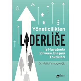 Yöneticilikten Liderliğe - Melik Karabıyıkoğlu