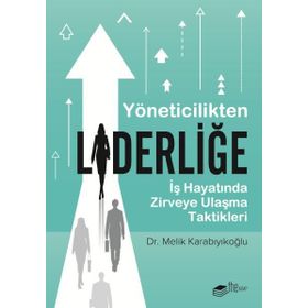 Yöneticilikten Liderliğe - Melik Karabıyıkoğlu