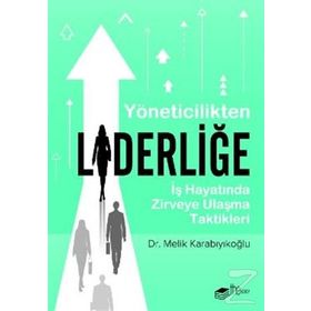 Yöneticilikten Liderliğe - Melik Karabıyıkoğlu
