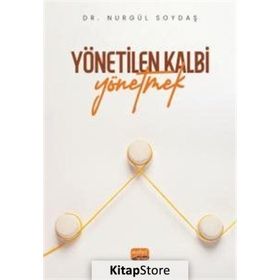 Yönetilen Kalbi Yönetmek Nurgül Soydaş