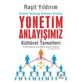 Yönetim Anlayışımız ve Kültürel Temelleri - Raşit Yıldırım