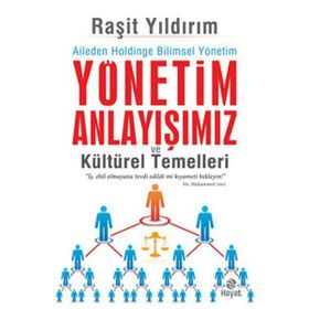 Yönetim Anlayışımız ve Kültürel Temelleri - Raşit Yıldırım