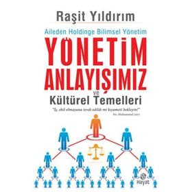 Yönetim Anlayışımız ve Kültürel Temelleri - Raşit Yıldırım