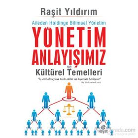 Yönetim Anlayışımız ve Kültürel Temelleri - Raşit Yıldırım