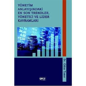 Yönetim Anlayışındaki En Son Trendler, Yönetici ve Lider Kavramları - Gülay Tamer