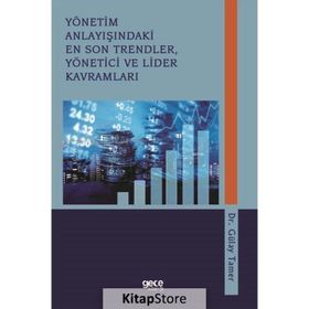 Yönetim Anlayışındaki En Son Trendler, Yönetici ve Lider Kavramları - Gülay Tamer