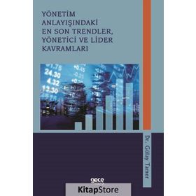 Yönetim Anlayışındaki En Son Trendler, Yönetici ve Lider Kavramları - Gülay Tamer