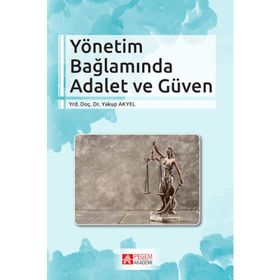 Yönetim Bağlamında Adalet Ve Güven Yakup Akyel Pegem Akademi Yayıncılık