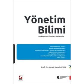 YÖNETIM BILIMI FONKSIYONLAR TEORILER YAKLAŞIMLAR - AHMET HAMDI AYDIN