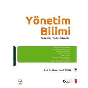 YÖNETIM BILIMI FONKSIYONLAR TEORILER YAKLAŞIMLAR - AHMET HAMDI AYDIN