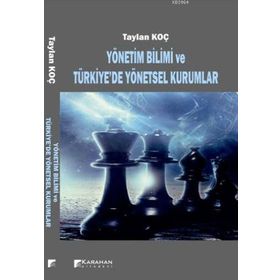 Yönetim Bilimi ve Türkiye'de Yönetsel Kurumlar - Taylan Koç