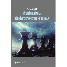 Yönetim Bilimi ve Türkiye'de Yönetsel Kurumlar - Taylan Koç