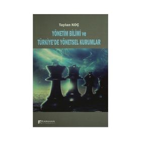 Yönetim Bilimi ve Türkiye'de Yönetsel Kurumlar - Taylan Koç